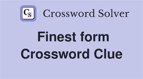 finest crossword clue|More.